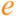 e