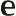 e