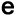 e