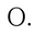 o