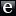 e