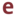 e