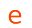 e