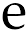 e