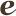 e
