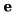 e