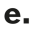 e