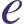 e