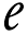 e