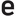 e