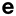 e