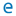 e