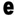 e