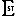 e