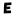 e