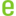 e
