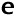 e