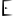 e