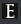 e
