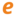 e