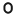 o