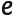 e